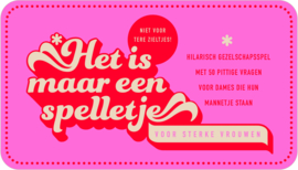 Het is maar een spelletje.... voor sterke vrouwen