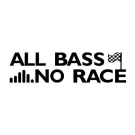 All Bass No Race Sticker