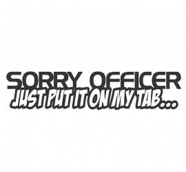 Sorry Officer Just Put It On My Tab Sticker Motief 2