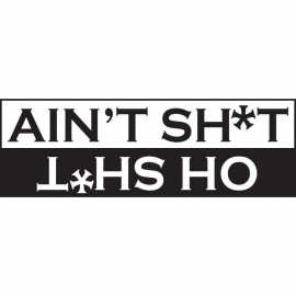 Ain't Shit Oh Shit Sticker
