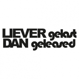 Liever Gelast DAN Geleased Motief 1 Sticker