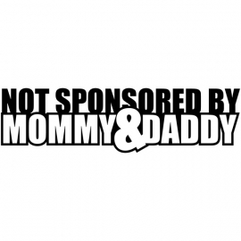 Not Sponsored By Mommy & Daddy  sticker