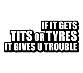 Tits or Tyres Are Trouble Sticker