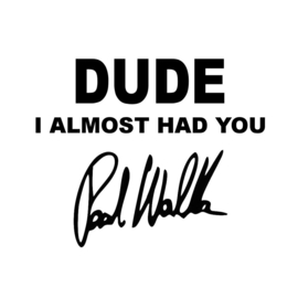 Paul Walker Dude I Almost Had You Sticker Motief 2