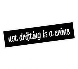 Not Drifting is a Crime Sticker
