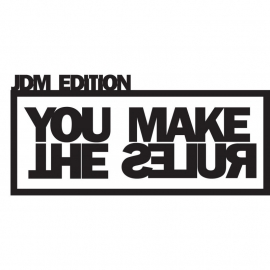 JDM Edition You Make The Rules Sticker