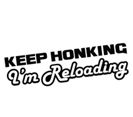 Keep Honking I'm Reloading Sticker