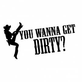 You Wanna Get Dirty ? Sticker