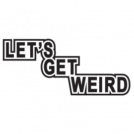 Let's Get Weird Sticker