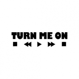 Turn Me On Sticker