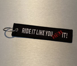 Ride It Like You Stole It Sleutelhanger