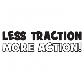 Less Traction More Action ! Sticker