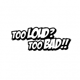 Too Loud Too Bad Motief 3 Sticker