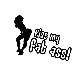 Kiss My Fat Ass ! Sticker