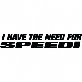 I Have The Need For Speed ! Sticker