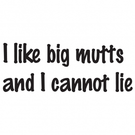 I Like Big Mutts And I Cannot Lie  Sticker