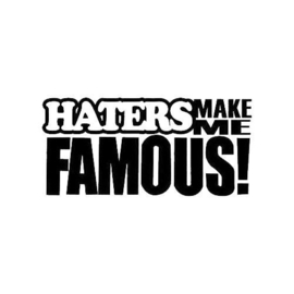 Haters Make Me Famous ! Sticker