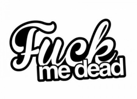 Fuck me Dead sticker