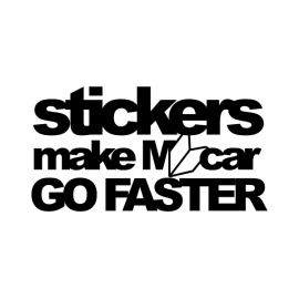 Stickers make My Car Go Faster sticker