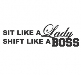 Sit Like A Lady Shift Like A Boss Sticker