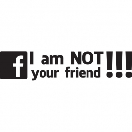 I Am NOT Your Friend !! Sticker