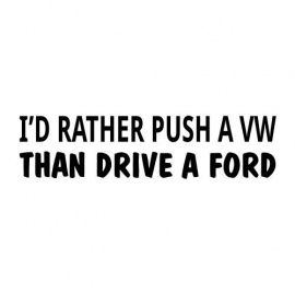 I'd Rather Push a VW Than Drive A Ford Sticker