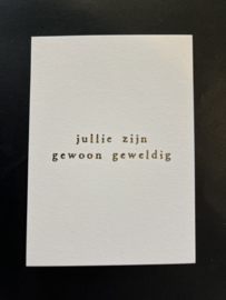 Jullie zijn gewoon geweldig