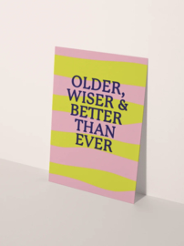 Older, wiser & better
