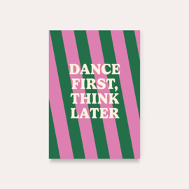 Dance first, think later