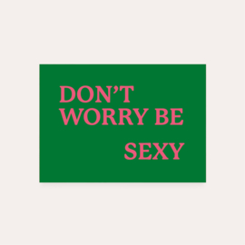Don’t worry be sexy