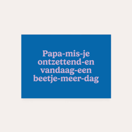 Papa-mis-je-ontzettend-