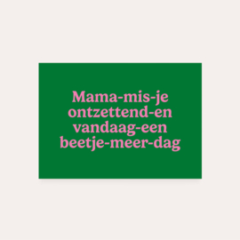 Mama-mis-je-ontzettend-
