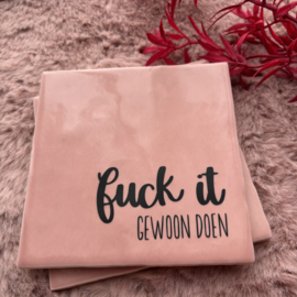 Tegel Fuck it gewoon doen