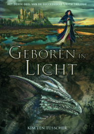 Lilith-trilogie - deel 3 - geboren in licht - Kim ten Tusscher - ebook