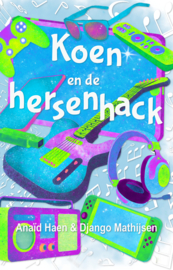 Koen en de hersenhack - Anaïd Haen en Django Mathijsen