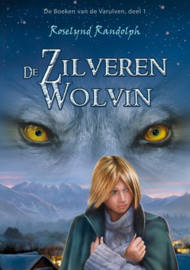 De boeken van de Varulven - deel 1 - De Zilveren wolvin - Roselynd Randolph - Ebook