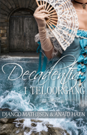 Decadentia - boek 1 - Teloorgang - Anaïd Haen en Django Mathijsen -  ebook
