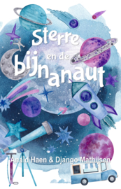 Sterre en de Bijnanaut - Anaïd Haen en Django Mathijsen