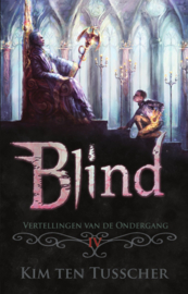 Vertellingen van de Ondergang - deel 4 - Blind - Kim ten Tusscher -  Ebook