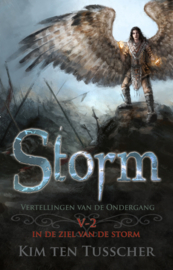 Vertellingen van de ondergang - deel 5.2 - Storm - In de ziel van de storm- Kim ten Tusscher