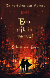 De verhalen van Auruco - Deel 1 - Een rijk in verval - Sebastiaan Koen - ebook