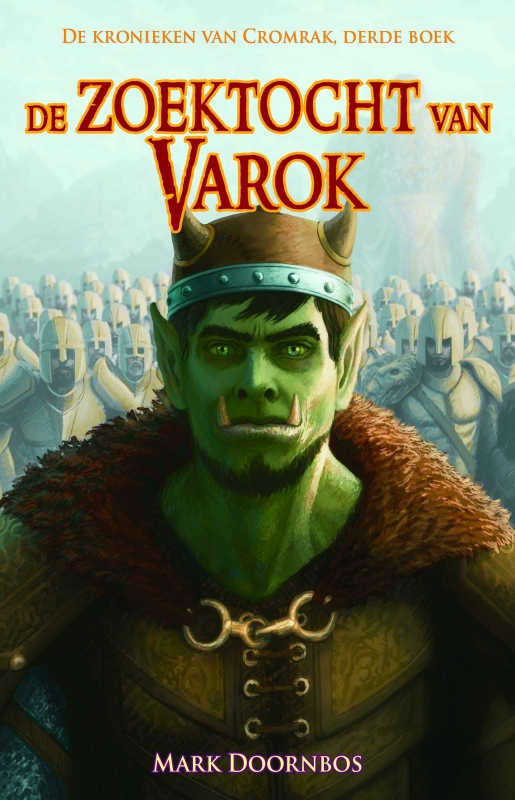 De Kronieken van Cromrak - deel 3 - De zoektocht van Varok - Mark Doornbos