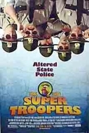 Super Troopers (2001) Broken Lizard`s Super Troopers