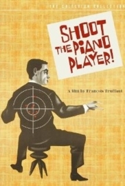 Tirez sur le pianiste (1960) Shoot the Piano Player, Shoot the Pianist