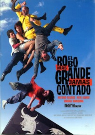 El Robo Más Grande Jamás Contado (2002) Biggest Robbery Never Told, The