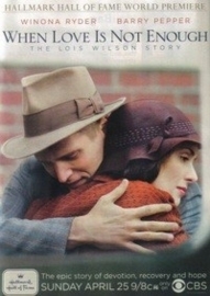 When Love Is Not Enough: The Lois Wilson Story (2010)