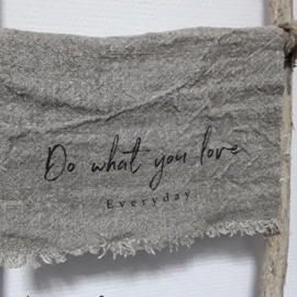Shabby Doek | Do what you Love | 30 x 45