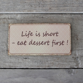 Magneet "Life is short - eat dessert first!"