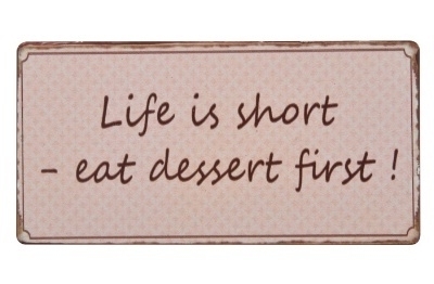 Magneet "Life is short - eat dessert first!"