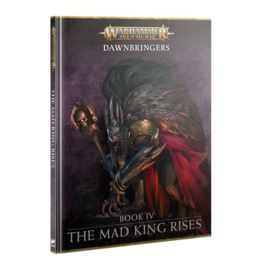 Dawnbringers Book IV The mad king rises (Warhammer Age of Sigmar Nieuw)